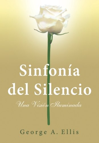 Sinfonía del Silencio: Una Visión Iluminada (Spanish Edition)