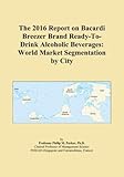 bacardi rum denner  The 2016 Report on Bacardi Breezer Brand Ready-To-Drink Alcoholic Beverages: World Market Segmentation by City