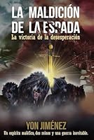 La Maldición de la Espada: La victoria de la desesperación: Un espíritu maléfico, dos reinos y una guerra inevitable (Spanish Edition) B0D2DDDP1V Book Cover