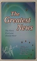 The Greatest News: The News Everyone Should Hear 0937661090 Book Cover