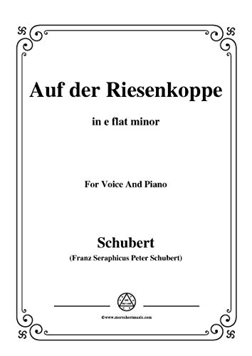 Schubert-Auf der Riesenkoppe(On the Giant Peak),D.611,in e flat minor,for Voice&Piano (French Edition)
