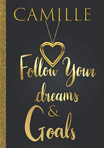 Camille Follow Your Dreams & Goals: Personalized Name Journal for Women & Girls Named Camille Gift Idea|Cute Dreams Tracker & Life Goals Setting