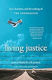 Living Justice: Love, Freedom, and the Making of The Exonerated