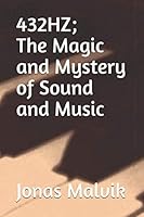 432HZ; The Magic and Mystery of Sound and Music 1687278938 Book Cover