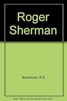 Roger Sherman: Signer and Statesman (The Era of the American Revolution) 0306704129 Book Cover
