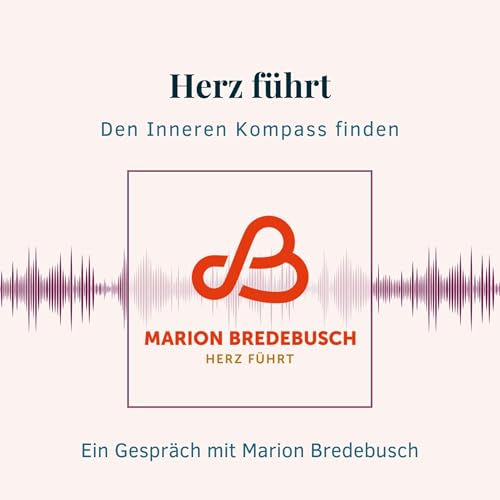 Herz f&uuml;hrt: Den Inneren Kompass finden