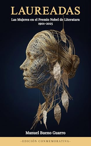 LAUREADAS: Las mujeres en el Premio Nobel de Literatura. 1901-2025 (EDICIÓN DE ANIVERSARIO 1901-2025 PREMIOS NOBEL LITERATURA) (Spanish Edition)