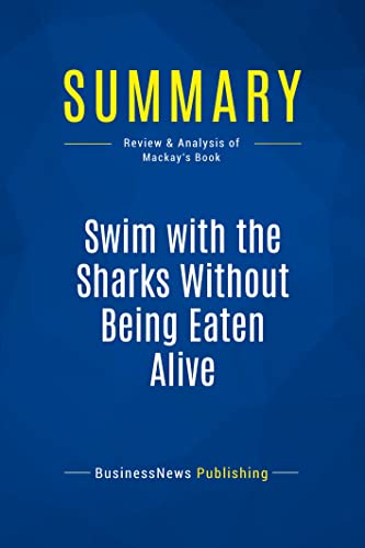 Summary: Swim with the Sharks Without Being Eaten Alive: Review and Analysis of Mackay's Book
