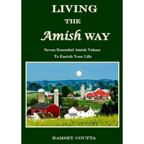 Living the Amish Way: Seven Essential Amish Values to Enrich Your Life by Ramsey Coutta episode artwork