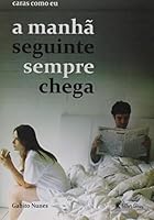 Caras Como Eu - A Manha Seguinte Sempre Chega 8573589701 Book Cover