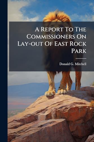 A Report To The Commissioners On Lay-out Of East Rock Park