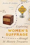 Exploring Women's Suffrage through 50 Historic Treasures (AASLH Exploring America's Historic Treasures Book 1) (Volume 1)