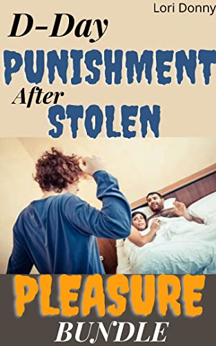 D-day Punishment After stolen pleasure: Cheating Wives Caught And Punished Bundle : ( Unfaithful spouse affair, infidelity, taboo adult erotica anthology, ... Cheating Wives Caught And Punished Bundle)