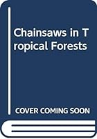 Chainsaws in Tropical Forests (FAO training series) 9251009325 Book Cover