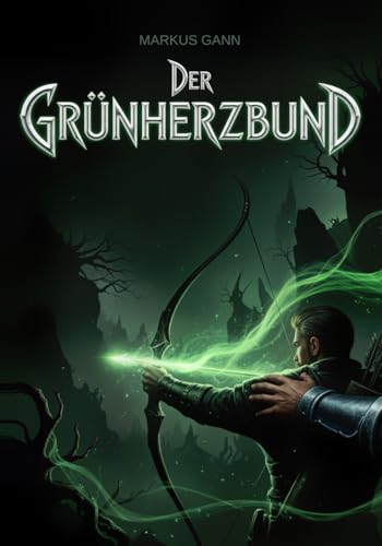 Der Grünherzbund: Ein Epos über Hoffnung, Verlust und den unzerbrechlichen Willen, das Richtige zu tun.