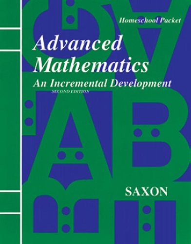 Advanced Mathematics: An Incremental Development : Home Study (Saxon Advanced Math)