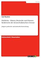 Einblicke - D�nen, Deutsche und Friesen beiderseits der deutsch-d�nischen Grenze: J�ngere politische und kulturelle Entwicklung 3656357307 Book Cover