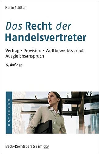 Das Recht der Handelsvertreter: Vertrag. Provision. Wettbewerbsverbot. Ausgleichsanspruch (Beck-Rech Das Recht der Handelsvertreter: Vertrag. Provision. Wettbewerbsverbot. Ausgleichsanspruch (Beck-Rech