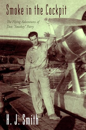 Smoke in the Cockpit: The Flying Adventures of Don Smokey Patry