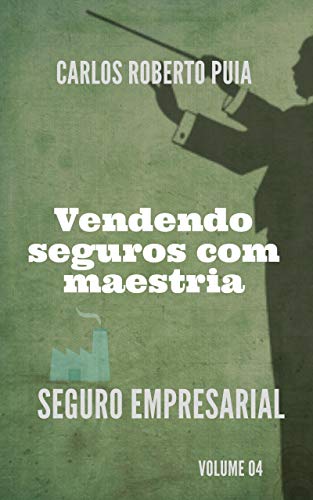 Vendendo seguros com maestria: Seguro Empresarial - Volume 4