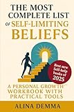 The Most Complete List of Self Limiting Beliefs: A Personal Growth Workbook with Practical Tools to Change Your Mindset, Rewire Your Brain, and Join the Best New Self-Help Books of 2025
