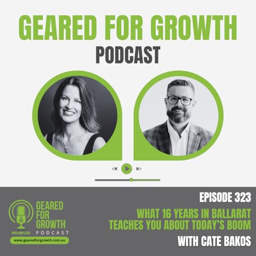 Ep. 323: What 16 Years in Ballarat Teaches You About Today's Boom, with Cate Bakos