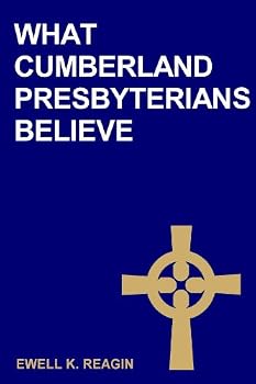 Paperback What Cumberland Presbyterians Believe Book