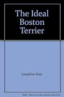 The Ideal Boston Terrier B00CMEYZGW Book Cover