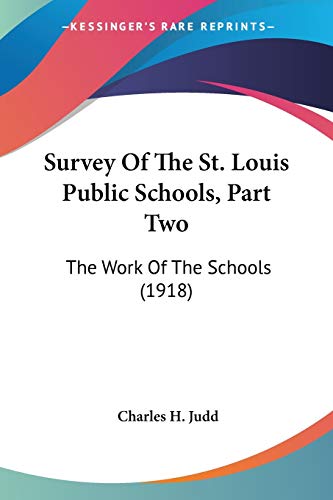 Survey Of The St. Louis Public Schools, Part Two: The Work Of The Schools (1918)