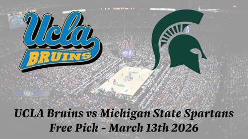 Big Ten Tournament | UCLA vs Michigan State Prediction