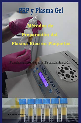 Métodos de Preparación del Plasma Rico en Plaquetas: Fundamentos para la Estandarizacion (PRP y Plasma Gel nº 2) (Spanish Edition)