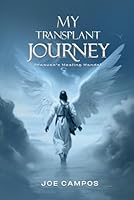 MY TRANSPLANT JOURNEY: Heaven's healing hands B0CSWJ12Z5 Book Cover