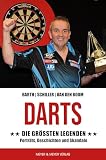 Darts: Die größten Legenden: Porträts, Geschichten & Skandale