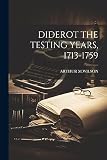 Diderot the Testing Years, 1713-1759