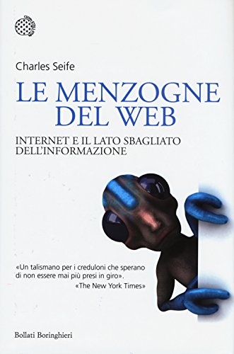 Le menzogne del web. Internet e il lato sbagliato dell'informazione Le menzogne del web. Internet e il lato sbagliato dell'informazione