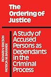The Ordering of Justice: A Study of Accused Persons as Dependants in the Criminal Process (Heritage)