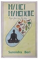 My Diet My Medicine: A True Story of an Active & Healthy Octogenarian Canadian 1777708605 Book Cover