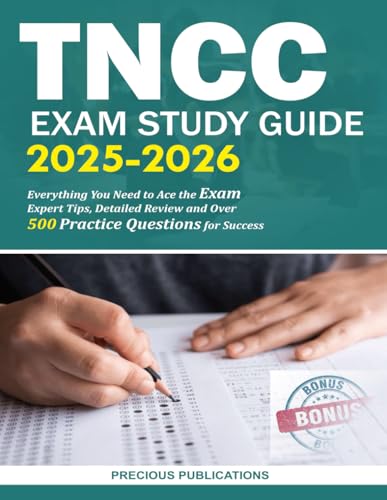 TNCC Exam Study Guide 2025-2026: Everything You Need to Ace the Exam Expert Tips, Detailed Review and Over 500 Practice Questions for Success