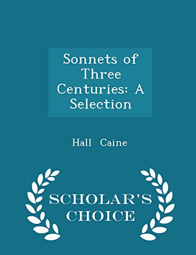 Sonnets of Three Centuries: A Selection - Schol... 1296242986 Book Cover