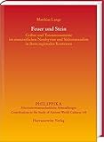  Feuer und Stein: Gräber und Totenmonumente im eisenzeitlichen Nordsyrien und Südostanatolien in ihren regionalen Kontexten (Philippika: Altertumskundliche Abhandlungen)