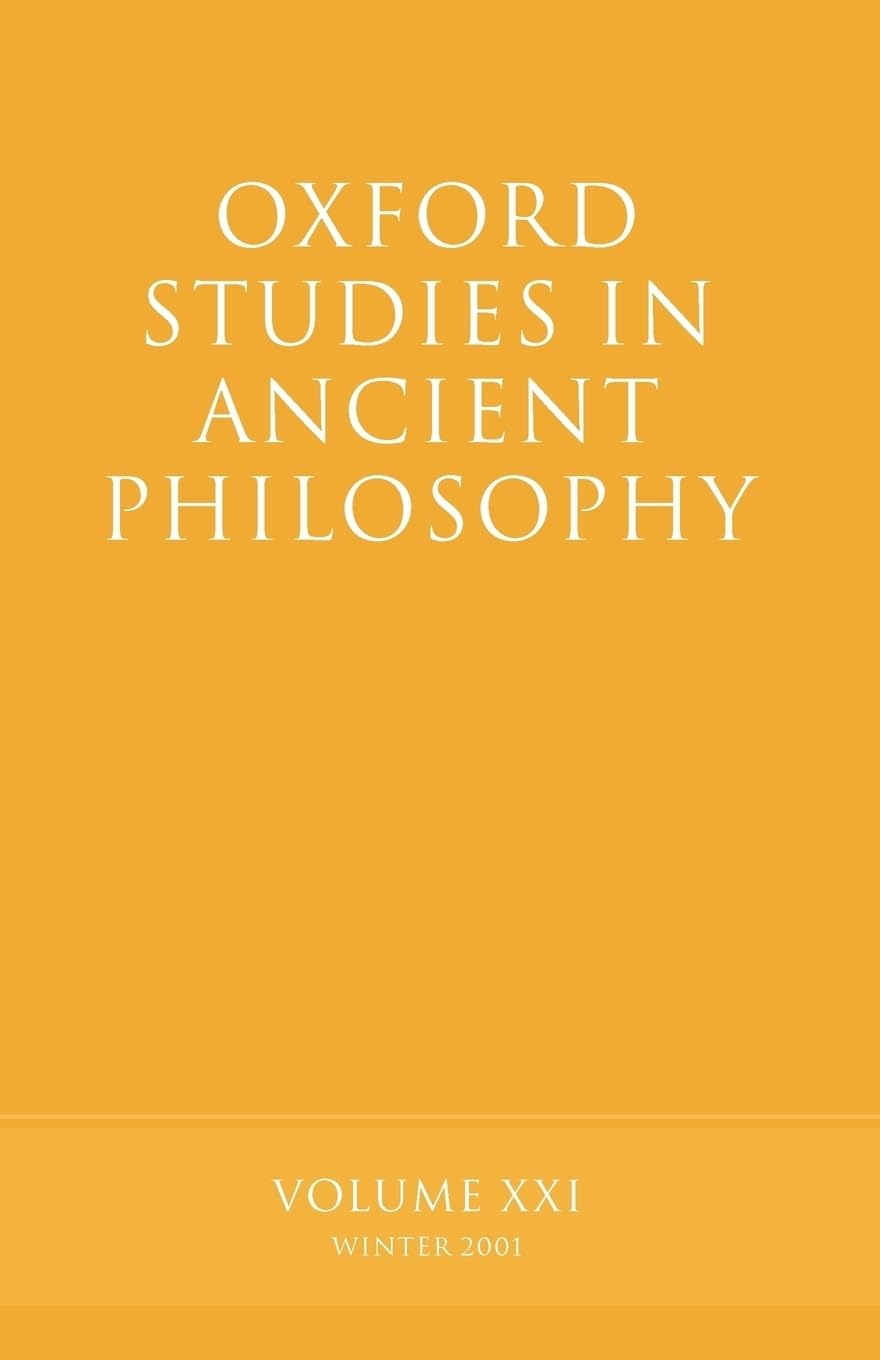 Oxford Studies in Ancient Philosophy: Volume XXI: Winter 2001: 21