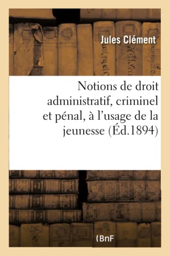 Notions de droit administratif, criminel et pénal, à l'usage de la jeunesse: Tribunaux en matière civile et commerciale (French Edition)