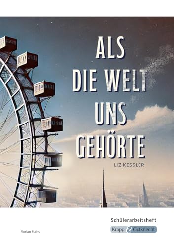 Als die Welt uns gehört – Liz Kessler – Schülerarbeitsheft: Interpretationshilfe, Arbeitsheft, Lernmittel, Pflichtlektüre, Prüfungsvorbereitung, ... (Sekundarstufe I: Literatur im Unterricht)
