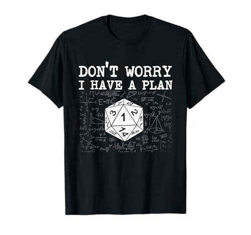 Don't Worry I Have A Plan - RPG Tabletop Games D20 Tabletop T-Shirt