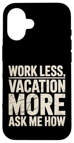 Work Less Vacation More Ask Me How ���s�̎��R |- �X�}�z�P�[�X iPhone 16 �p