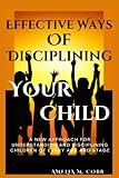 Effective Ways of Disciplining Your Child: A New Approach...