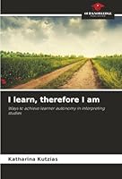 I learn, therefore I am 620232970X Book Cover