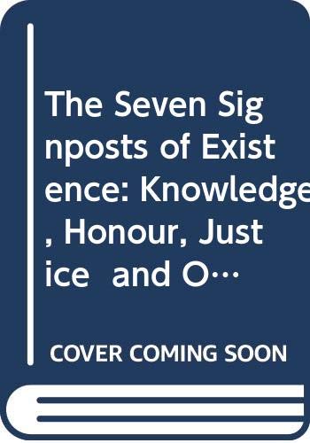 The Seven Signposts of Existence: Knowledge, Honour, Justice and Other ...