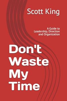 Paperback Don't Waste My Time: A Guide to Leadership, Direction and Organization Book