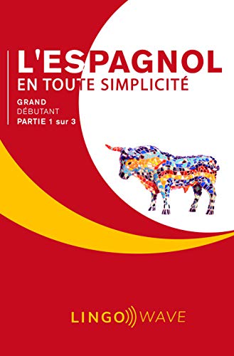 L Espagnol En Toute Simplicite Grand Debutant Partie 1 Sur 3 French Edition Kindle Edition By Wave Lingo Children Kindle Ebooks Amazon Com